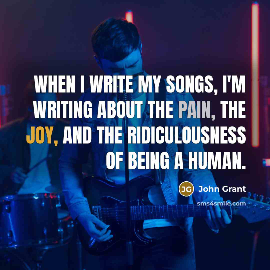 “When I write my songs, I'm writing about the pain,…” quote by John Grant