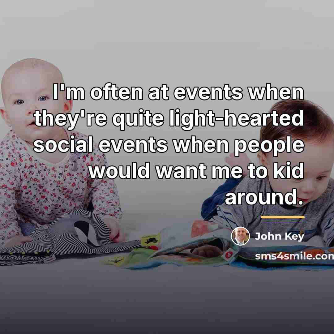 “I'm often at events when they're quite light-hearted social events…” quote by John Key