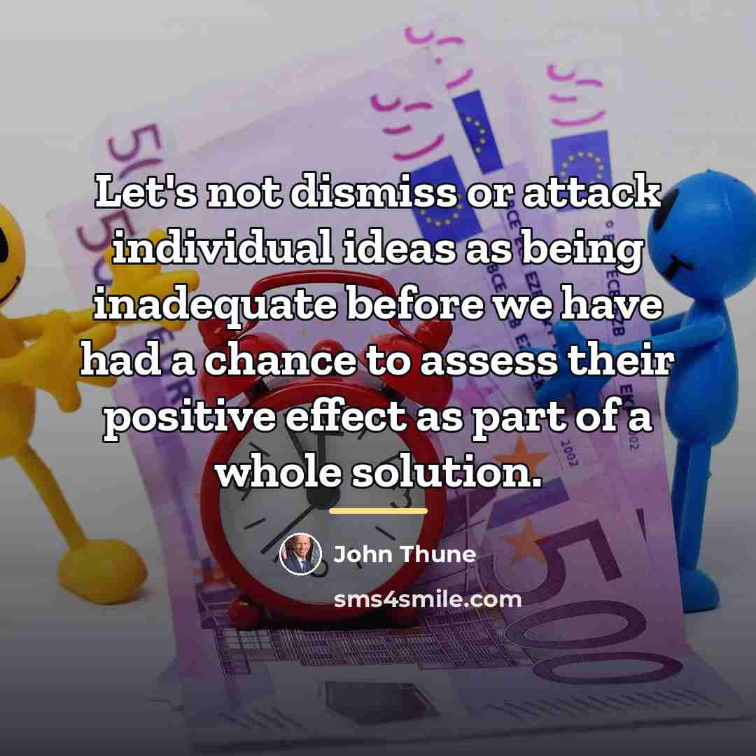 “Let's not dismiss or attack individual ideas as being inadequate…” quote by John Thune