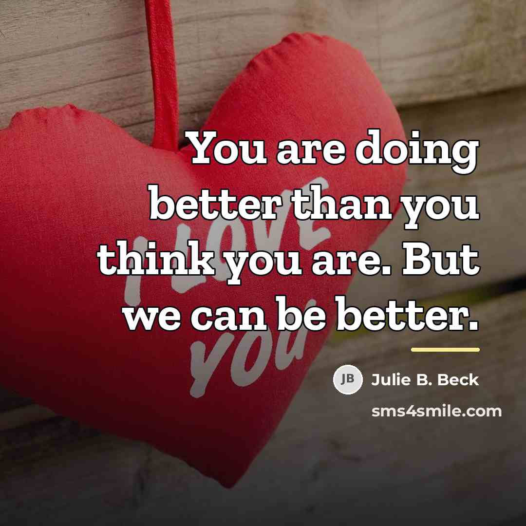 “You are doing better than you think you are. But…” quote by Julie B. Beck