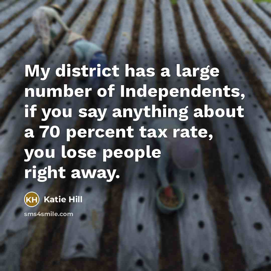 “My district has a large number of Independents, if you…” quote by Katie Hill