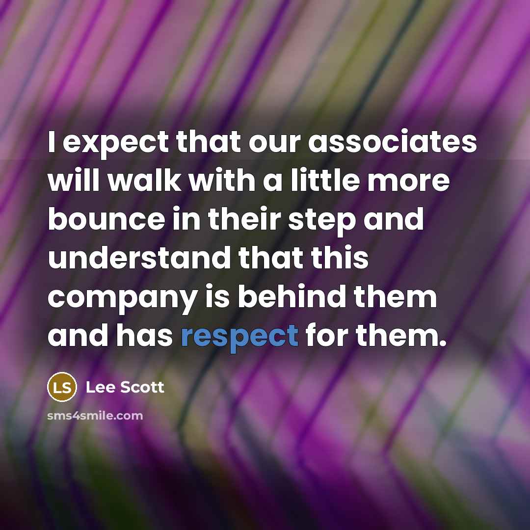 “I expect that our associates will walk with a little…” quote by Lee Scott