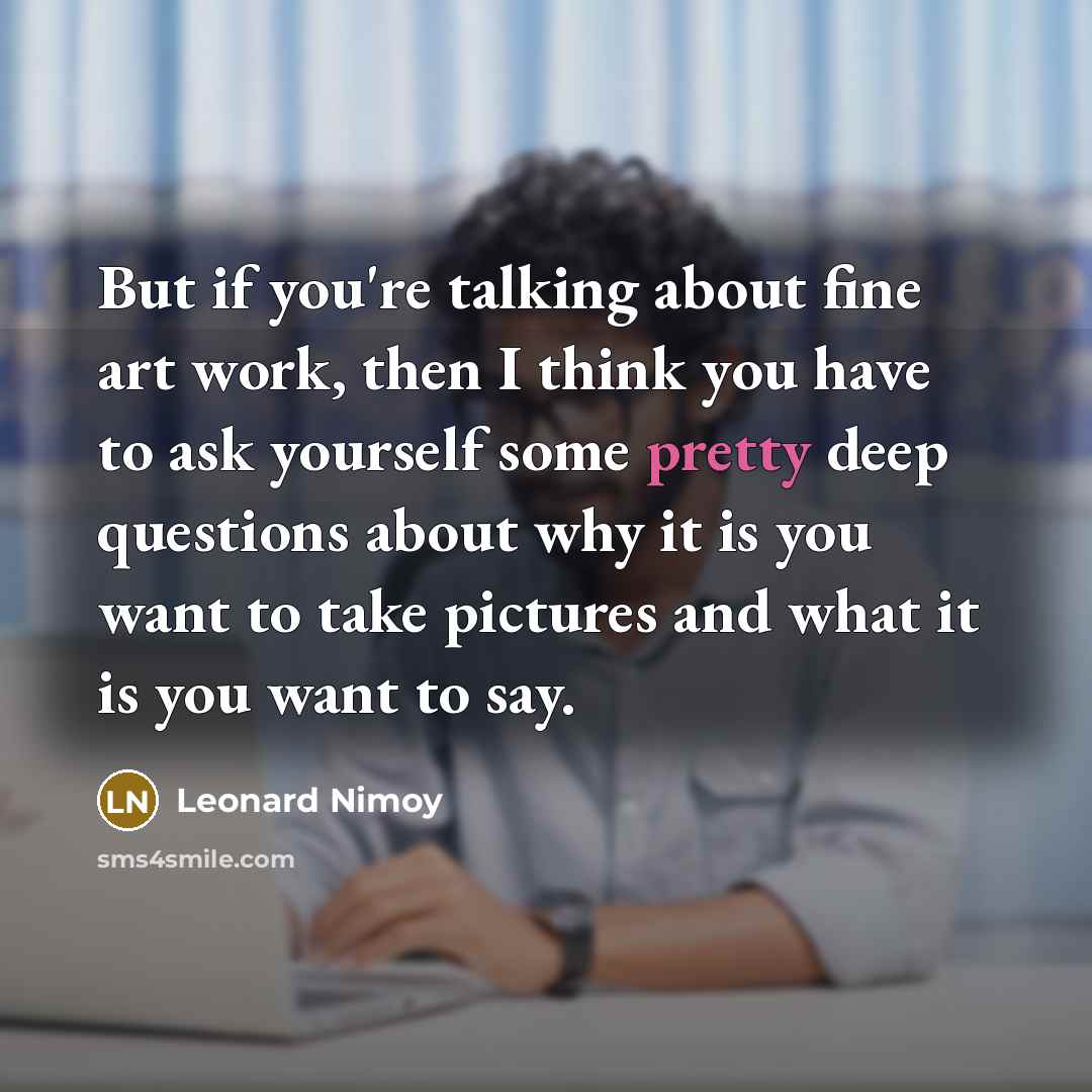 “But if you're talking about fine art work, then I…” quote by Leonard Nimoy