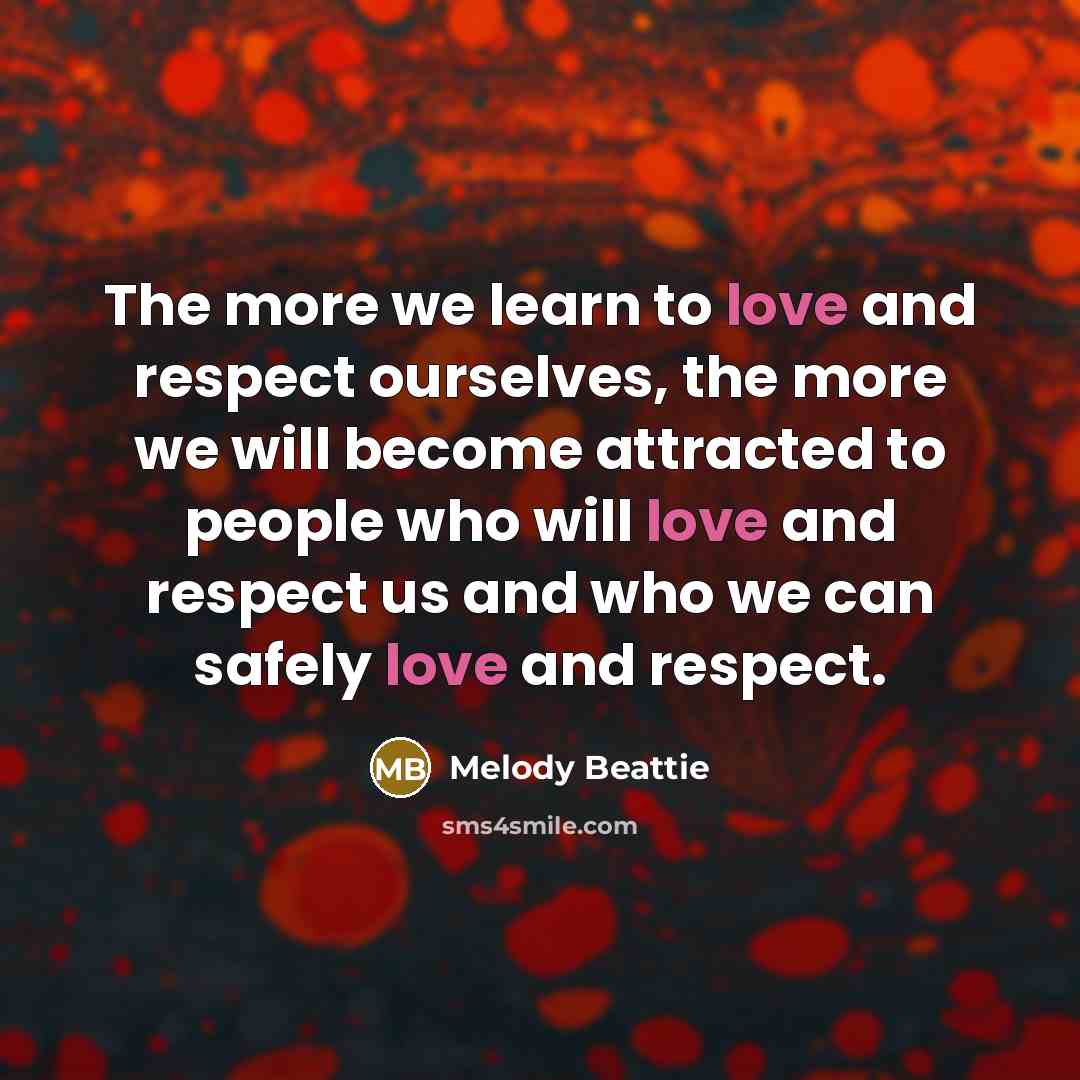“The more we learn to love and respect ourselves, the…” quote by Melody Beattie