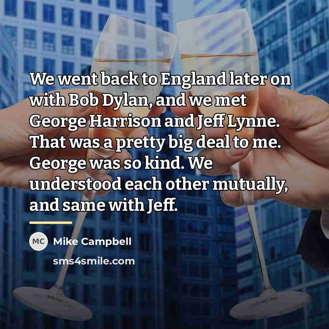 “We went back to England later on with Bob Dylan,…” quote by Mike Campbell