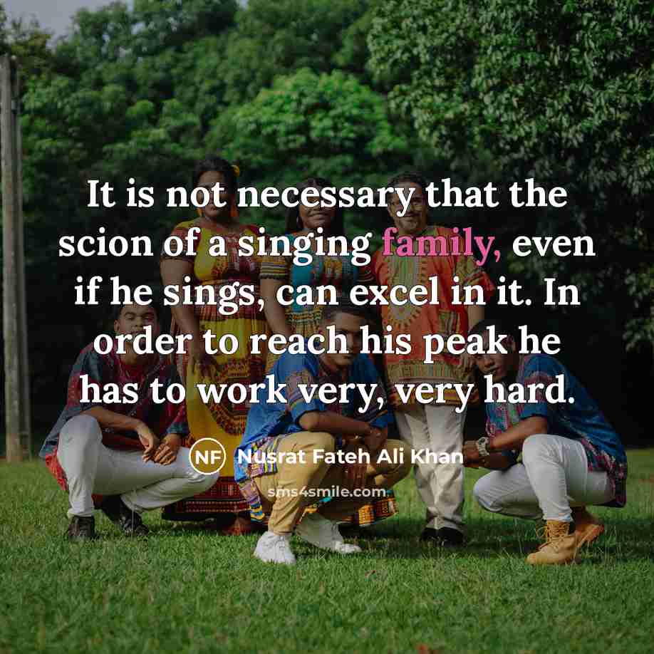 “It is not necessary that the scion of a singing…” quote by Nusrat Fateh Ali Khan
