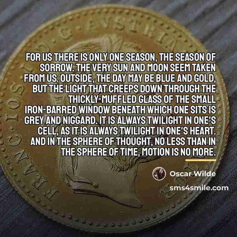 “For us there is only one season, the season of…” quote by Oscar Wilde