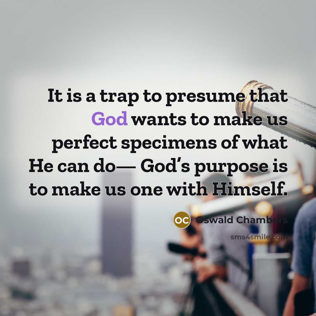 “It is a trap to presume that God wants to…” quote by Oswald Chambers