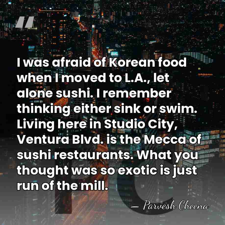 I was afraid of Korean food when I moved to L.A., let&hellip; - Parvesh Cheena
