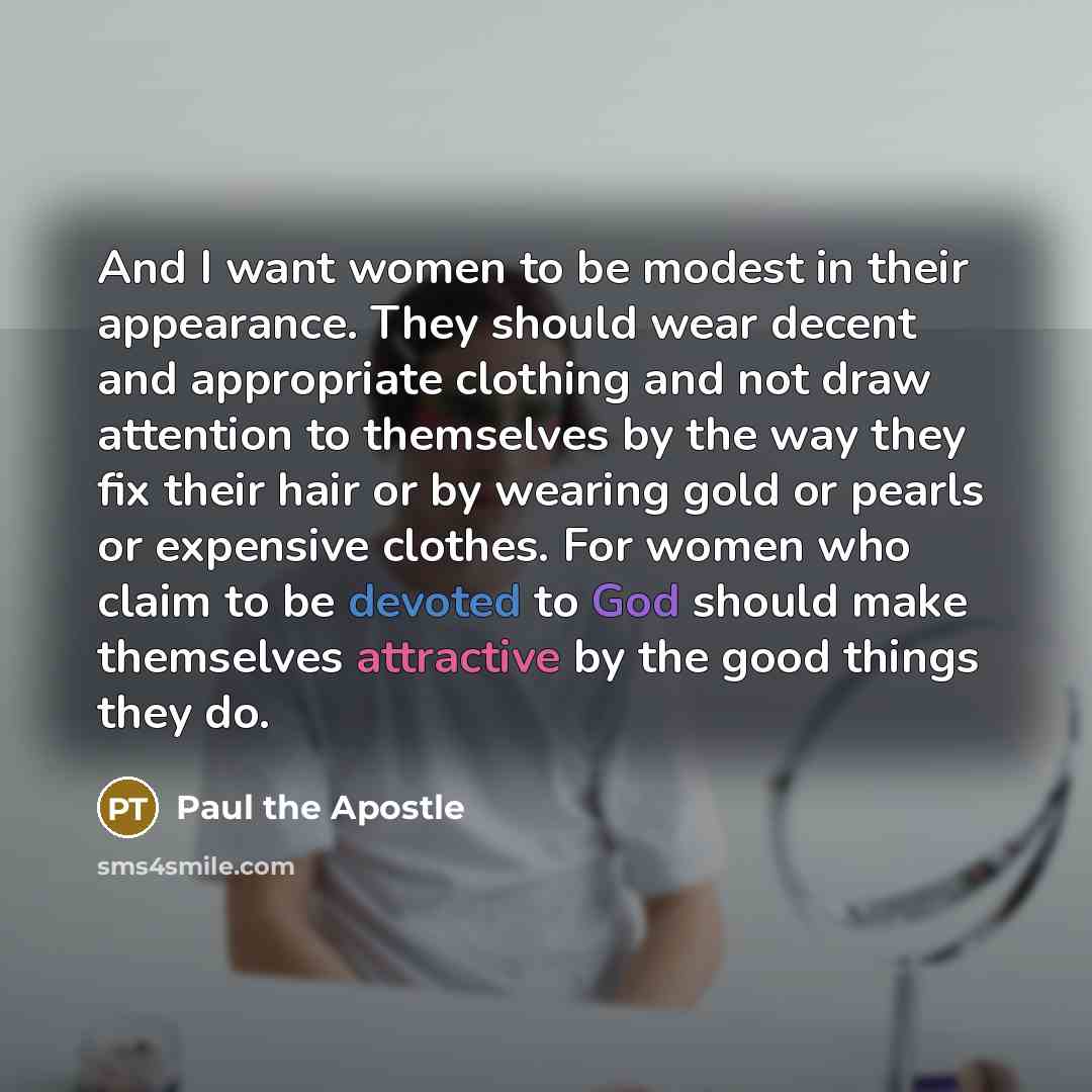 “And I want women to be modest in their appearance.…” quote by Paul the Apostle
