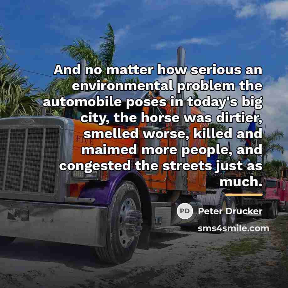 “And no matter how serious an environmental problem the automobile…” quote by Peter Drucker