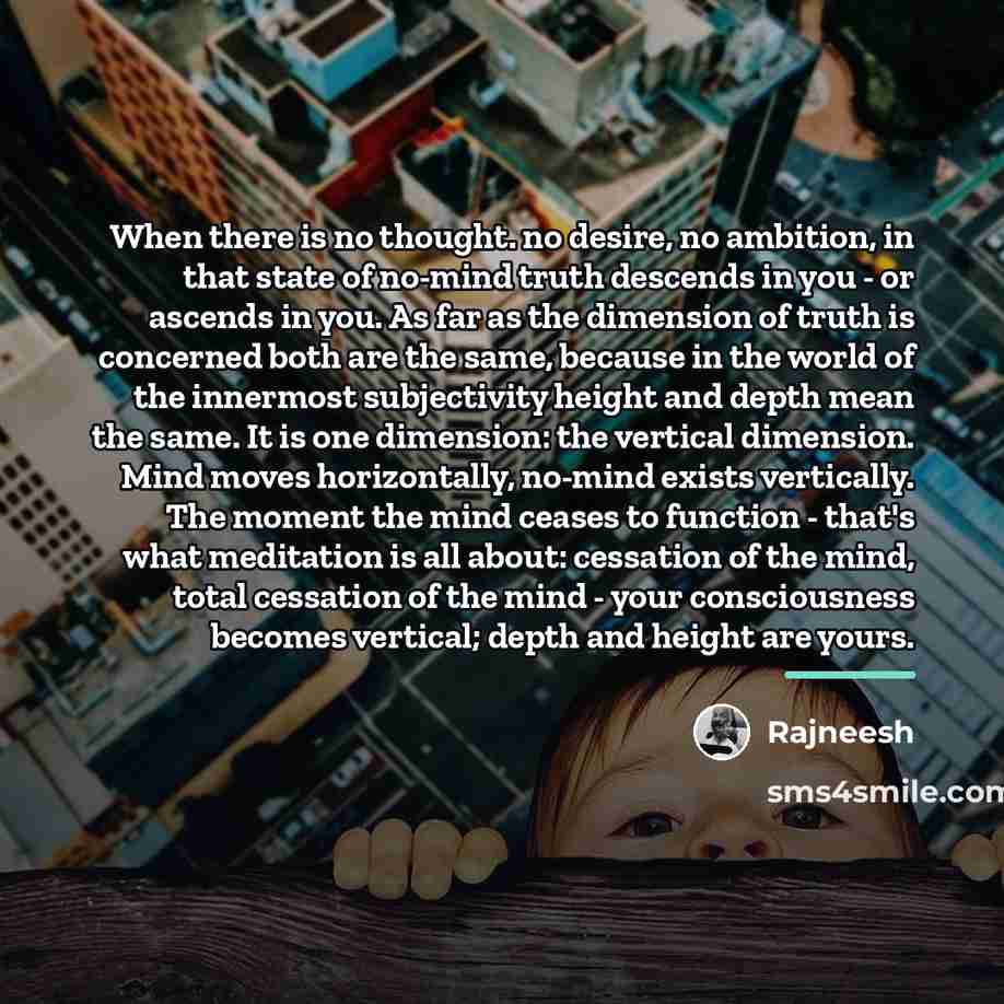 “When there is no thought. no desire, no ambition, in…” quote by Rajneesh
