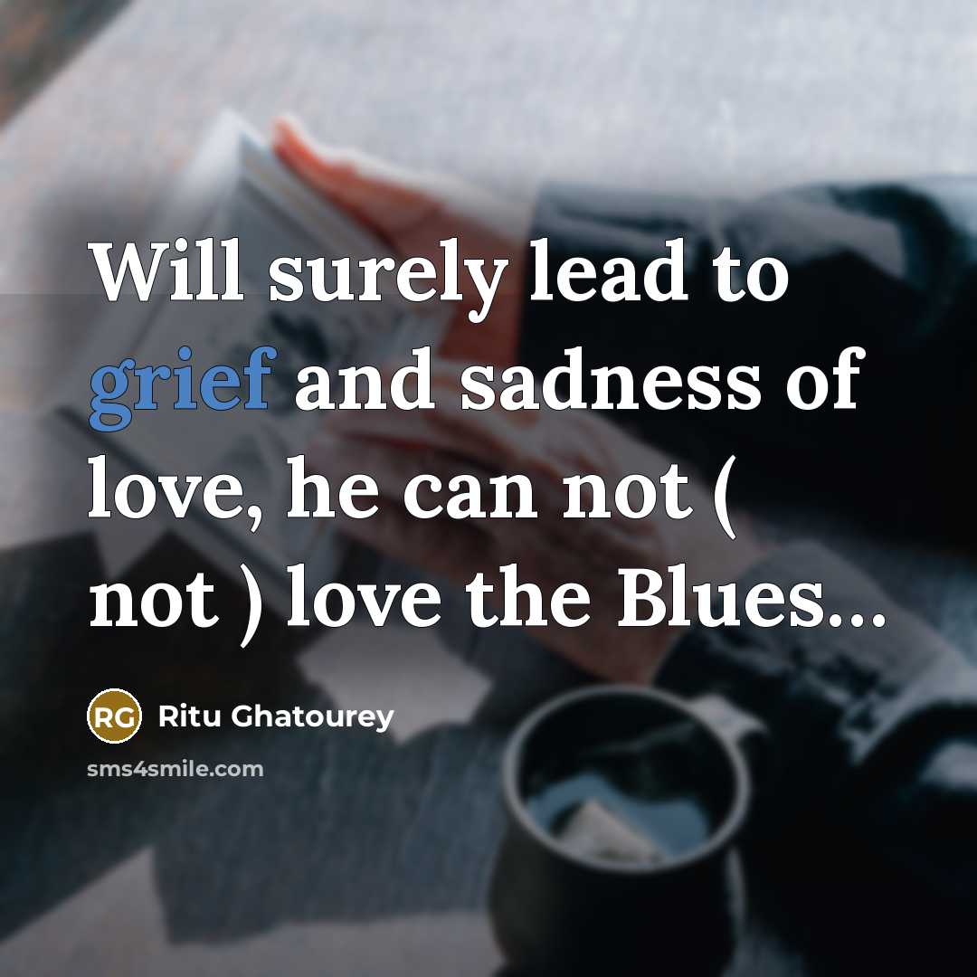 “Will surely lead to grief and sadness of love, he…” quote by Ritu Ghatourey