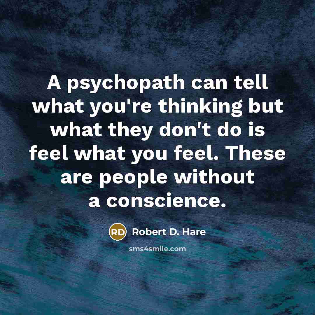 “A psychopath can tell what you're thinking but what they…” quote by Robert D. Hare