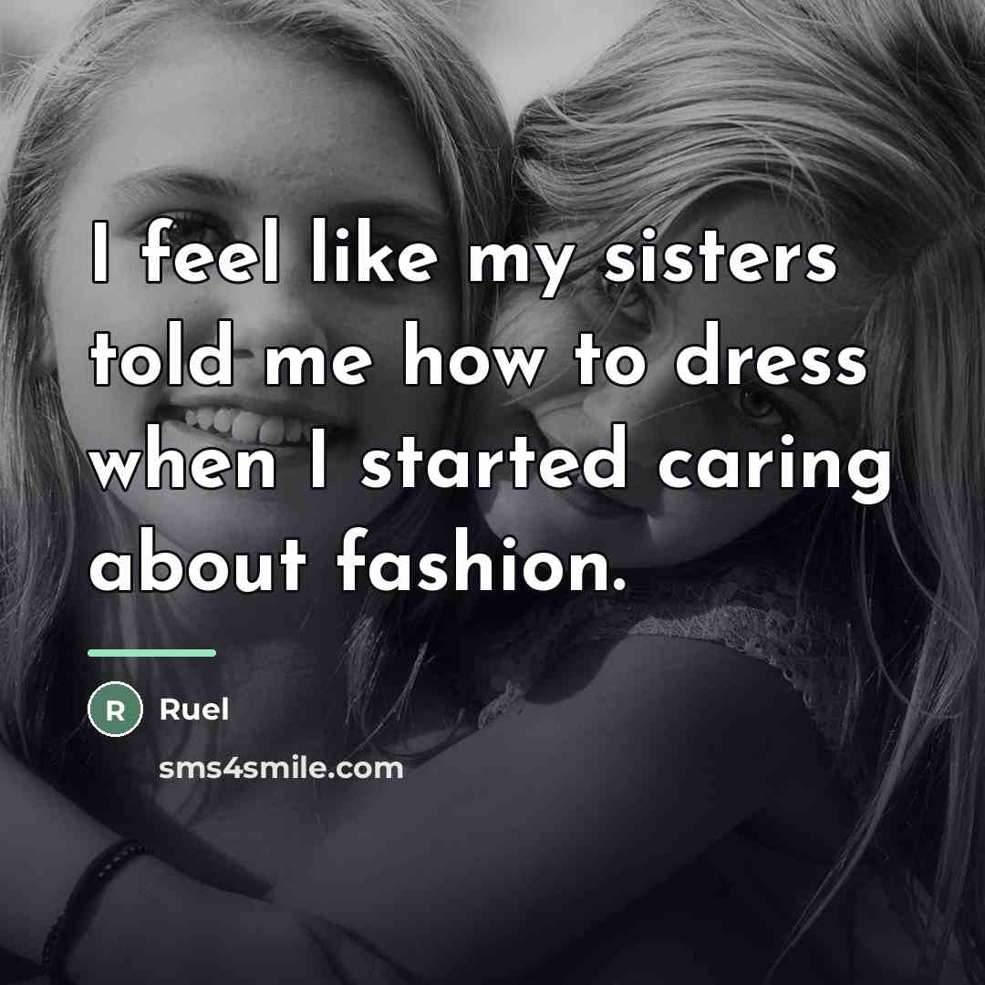 “I feel like my sisters told me how to dress…” quote by Ruel
