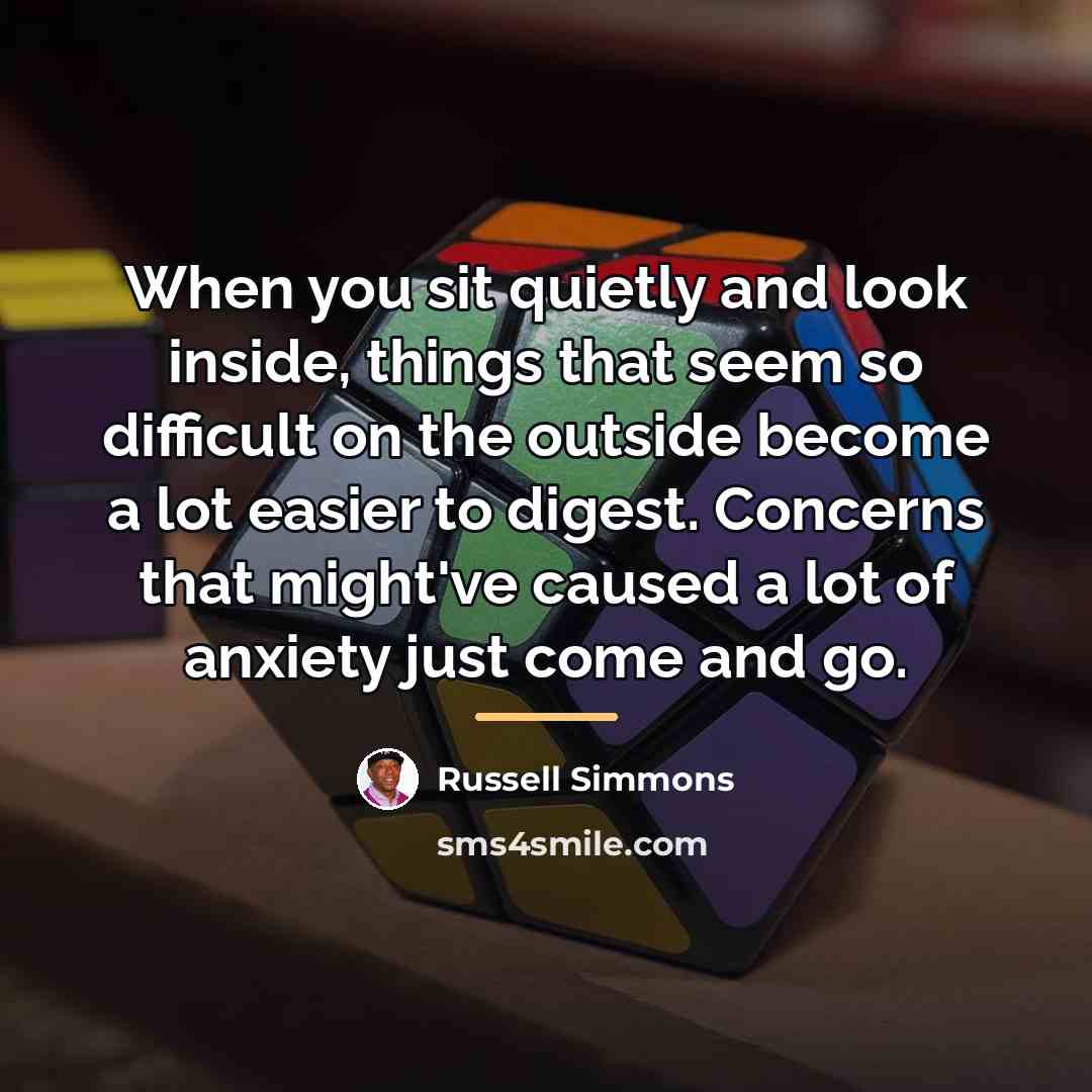“When you sit quietly and look inside, things that seem…” quote by Russell Simmons