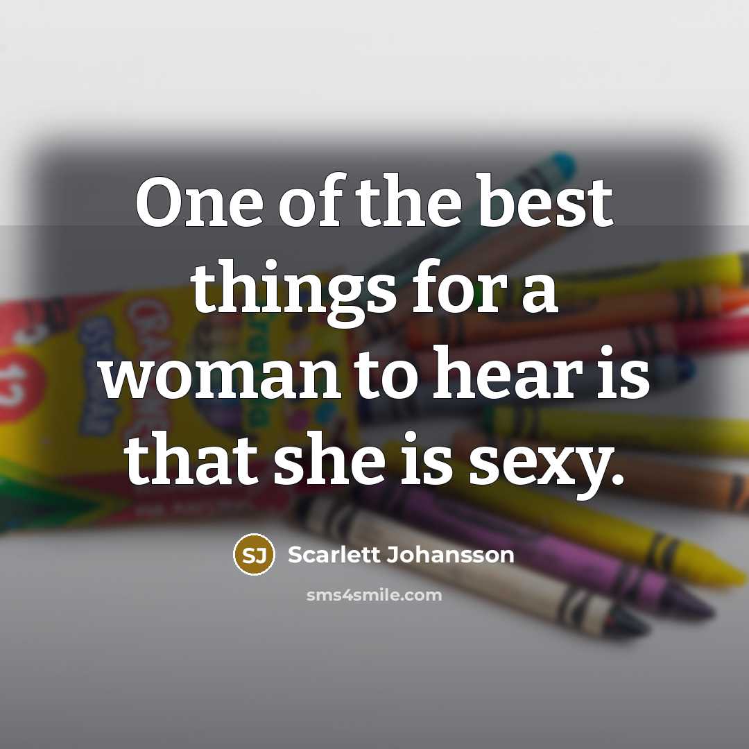“One of the best things for a woman to hear…” quote by Scarlett Johansson