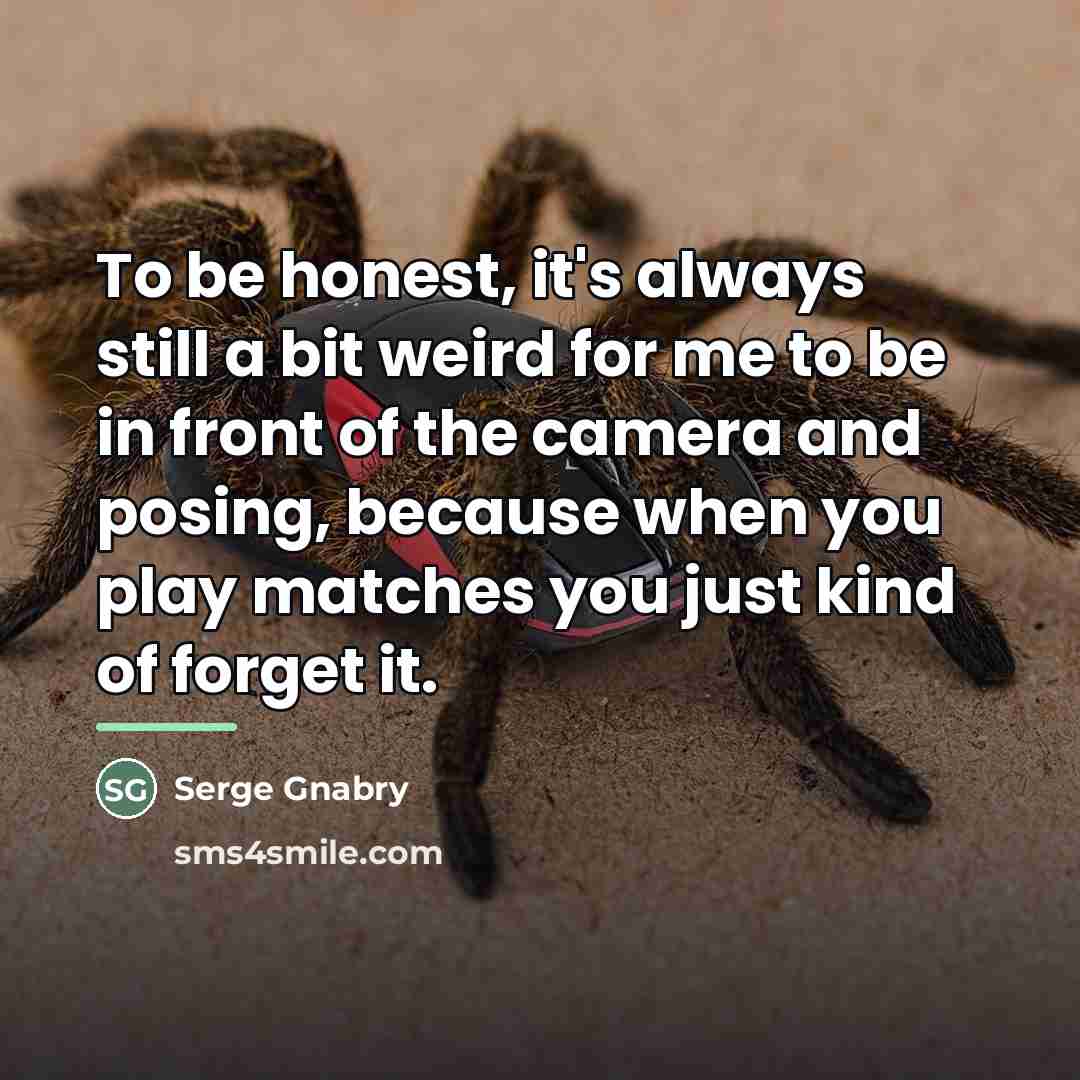 “To be honest, it's always still a bit weird for…” quote by Serge Gnabry