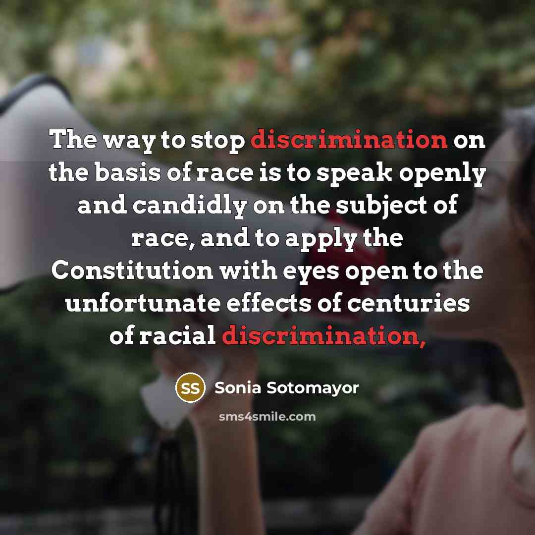“The way to stop discrimination on the basis of race…” quote by Sonia Sotomayor