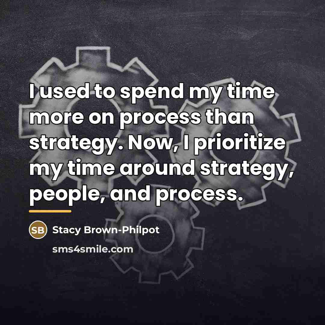 “I used to spend my time more on process than…” quote by Stacy Brown-Philpot