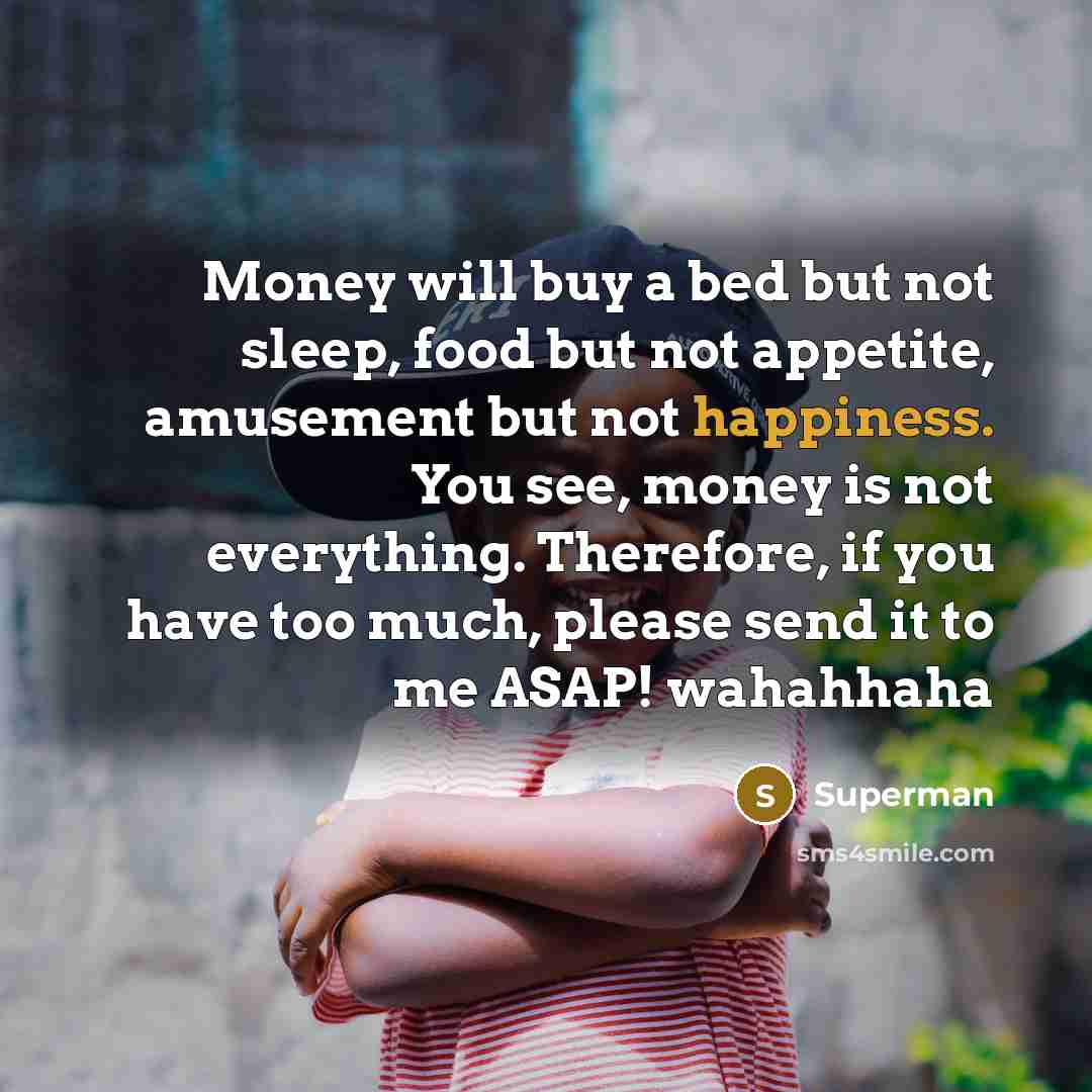 “Money will buy a bed but not sleep, food but…” quote by Superman