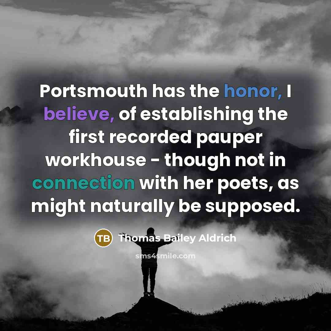 “Portsmouth has the honor, I believe, of establishing the first…” quote by Thomas Bailey Aldrich