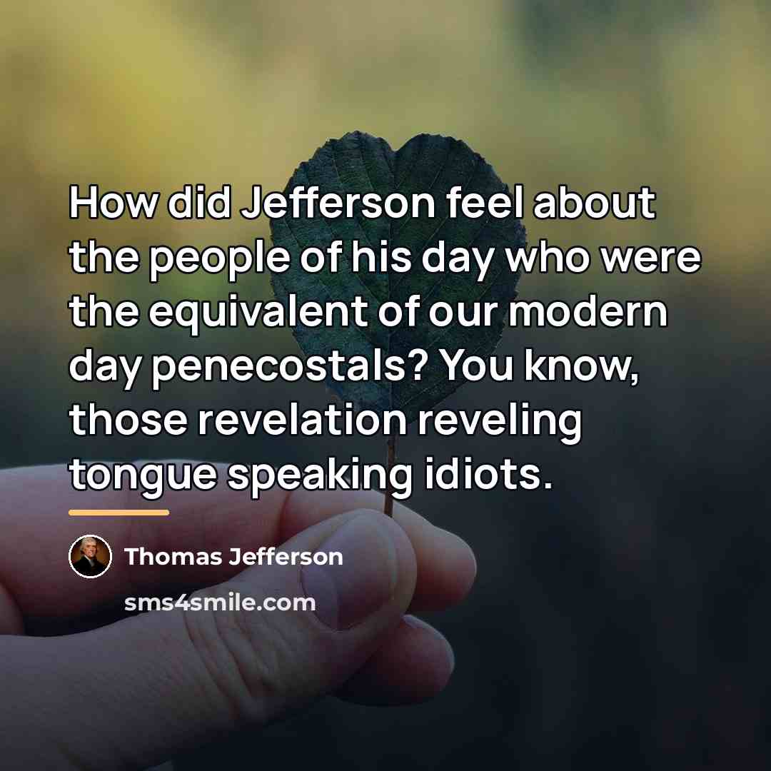 “How did Jefferson feel about the people of his day…” quote by Thomas Jefferson