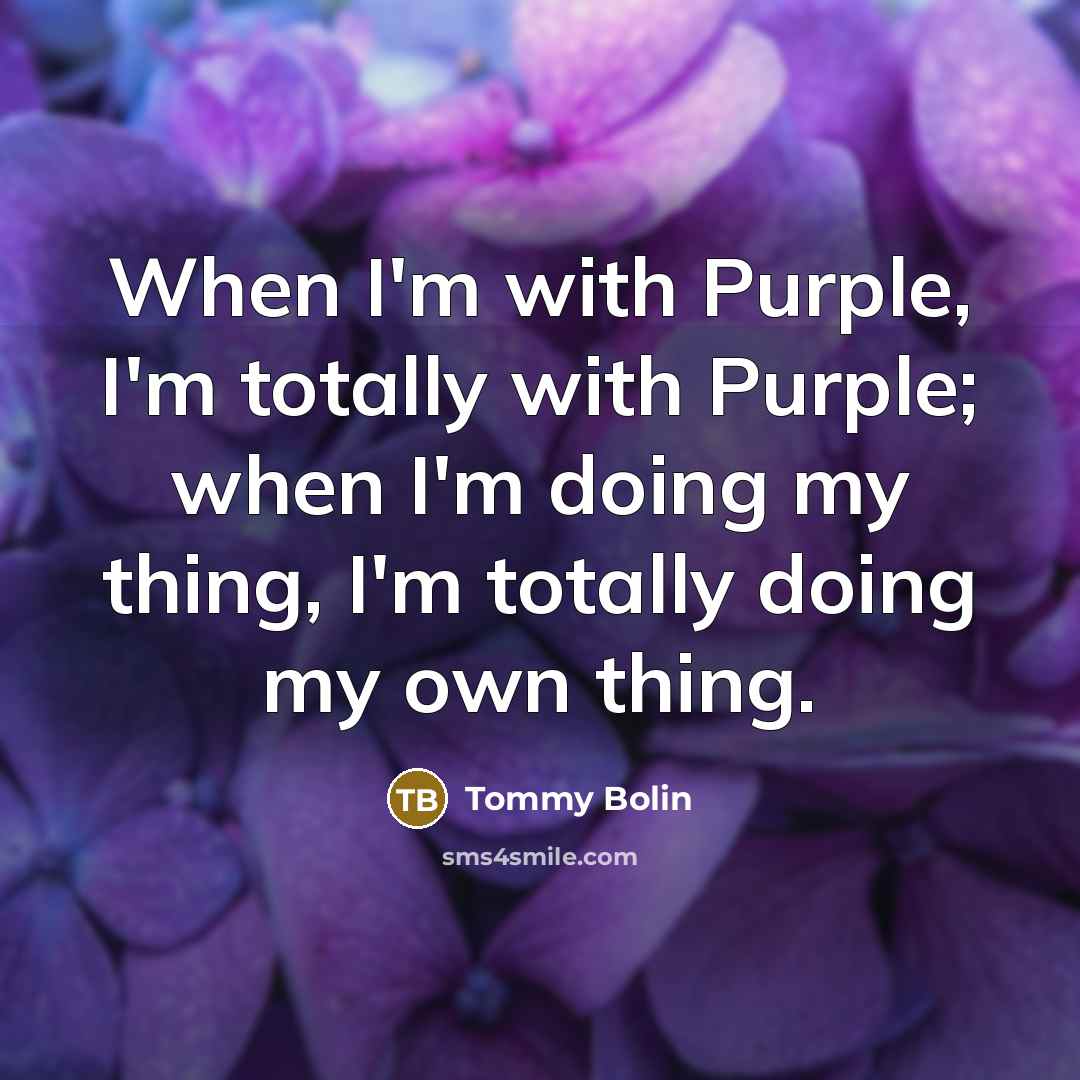 “When I'm with Purple, I'm totally with Purple; when I'm…” quote by Tommy Bolin