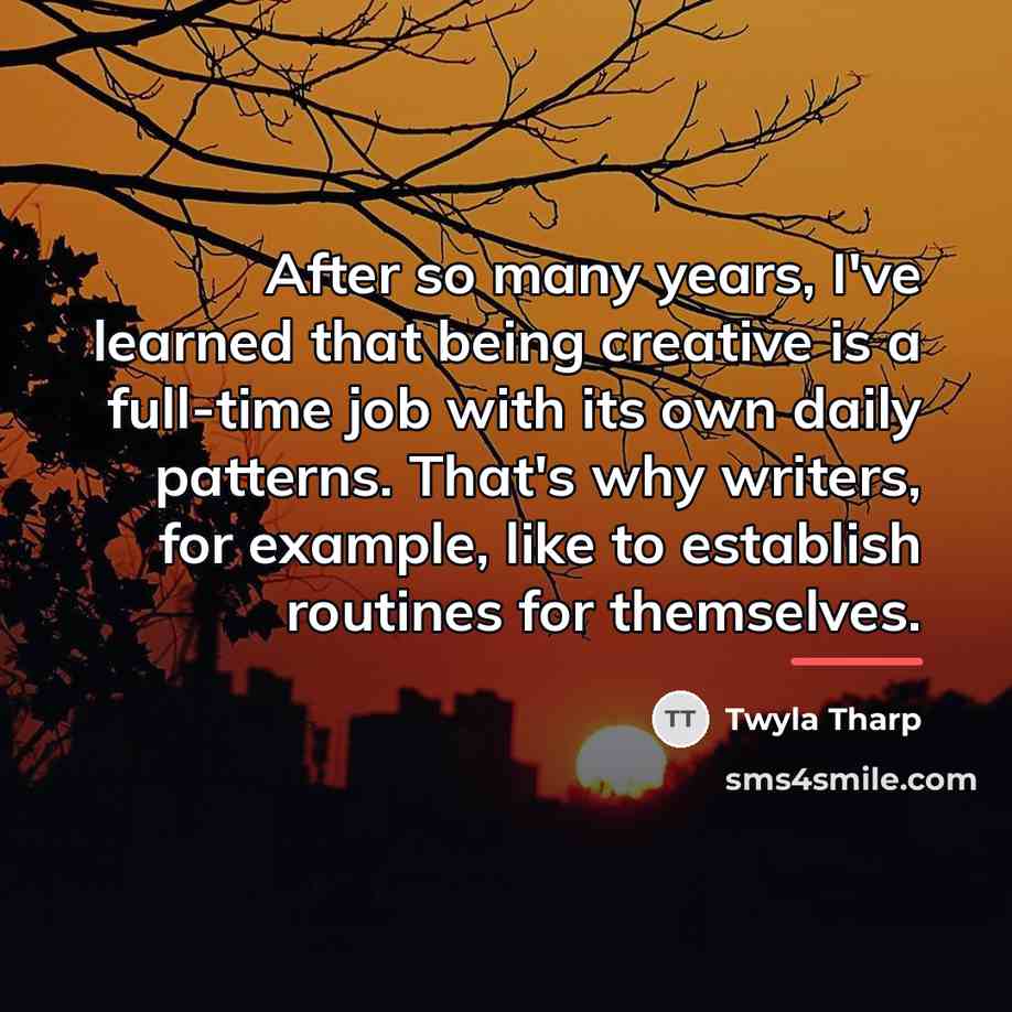 “After so many years, I've learned that being creative is…” quote by Twyla Tharp