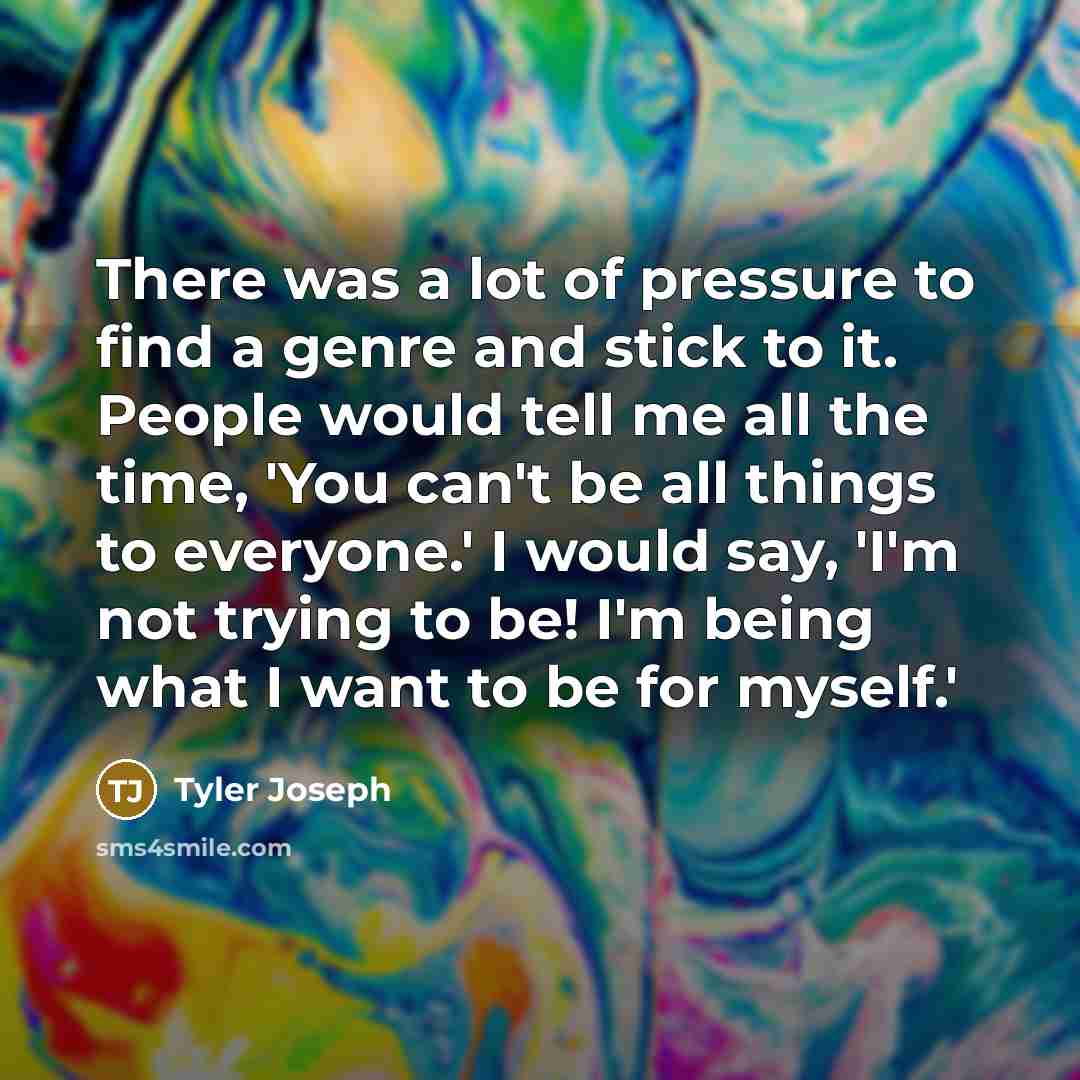 “There was a lot of pressure to find a genre…” quote by Tyler Joseph