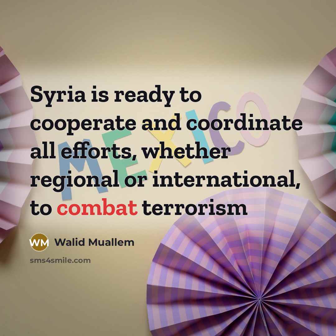 “Syria is ready to cooperate and coordinate all efforts, whether…” quote by Walid Muallem