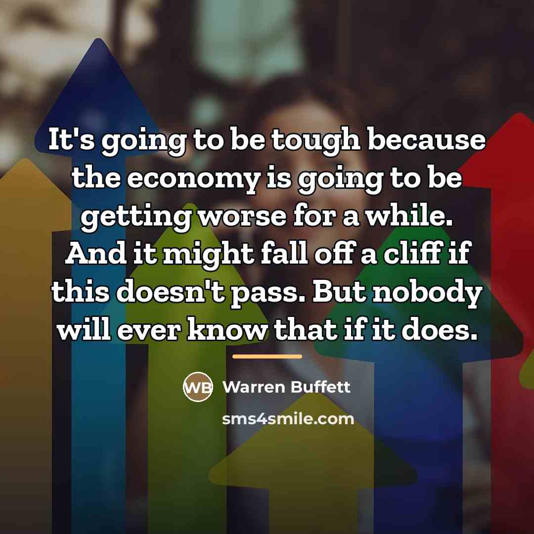 “It's going to be tough because the economy is going…” quote by Warren Buffett