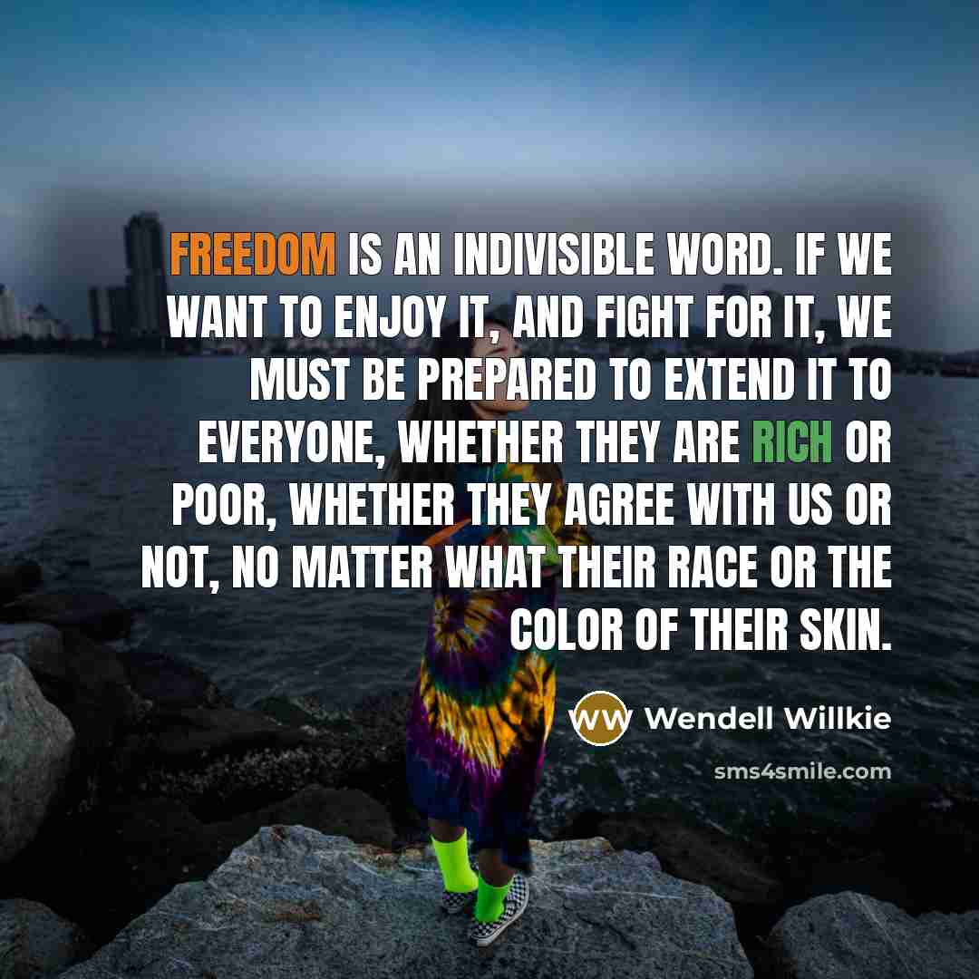 “Freedom is an indivisible word. If we want to enjoy…” quote by Wendell Willkie