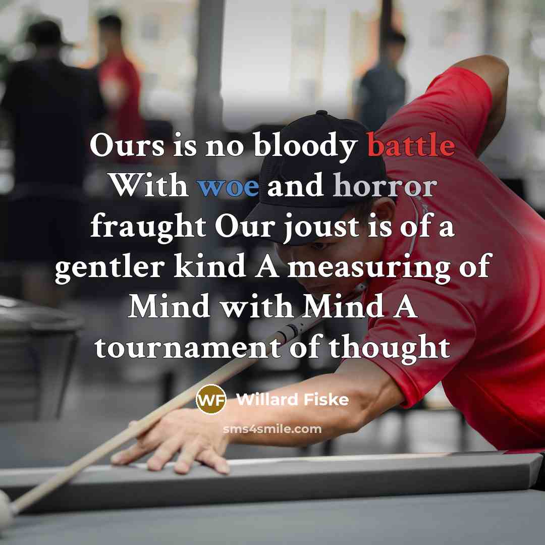 “Ours is no bloody battle With woe and horror fraught…” quote by Willard Fiske