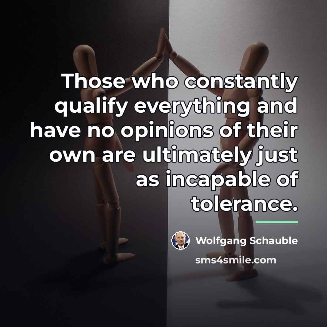 “Those who constantly qualify everything and have no opinions of…” quote by Wolfgang Schauble