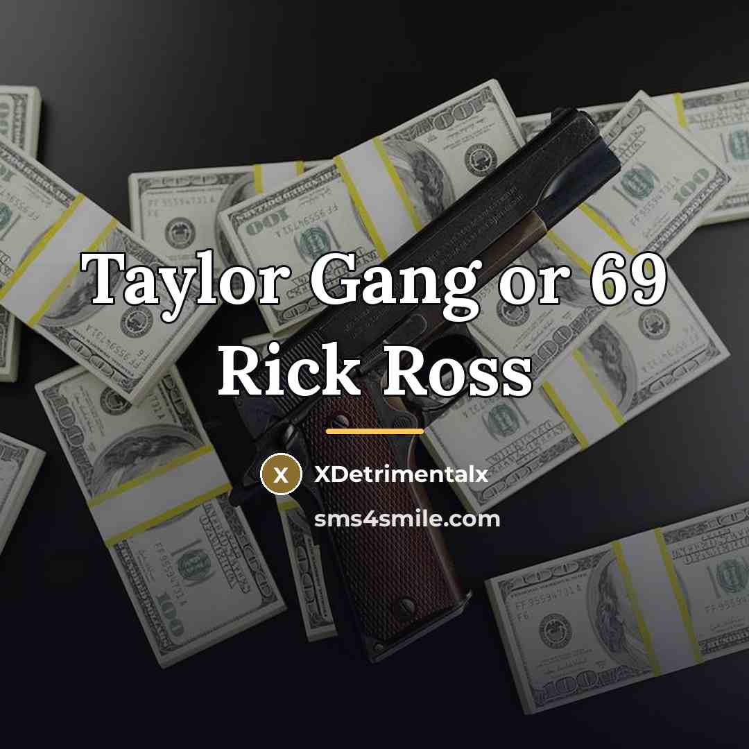 “Taylor Gang or 69 Rick Ross…” quote by XDetrimentalx