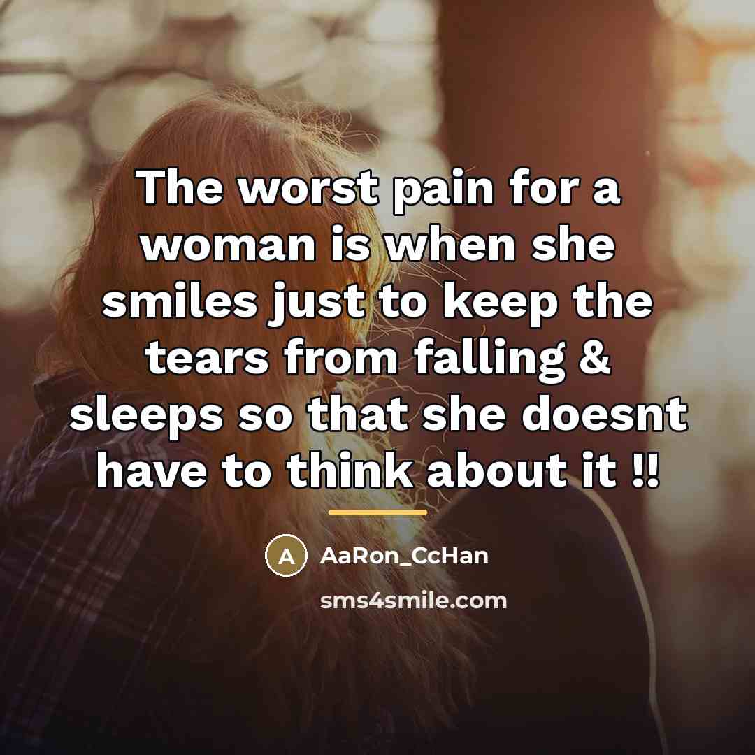 “The worst pain for a woman is when she smiles…” quote by AaRon_CcHan