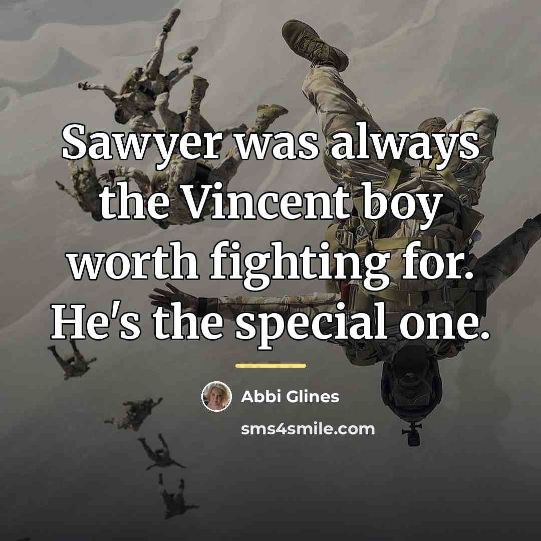 “Sawyer was always the Vincent boy worth fighting for. He's…” quote by Abbi Glines