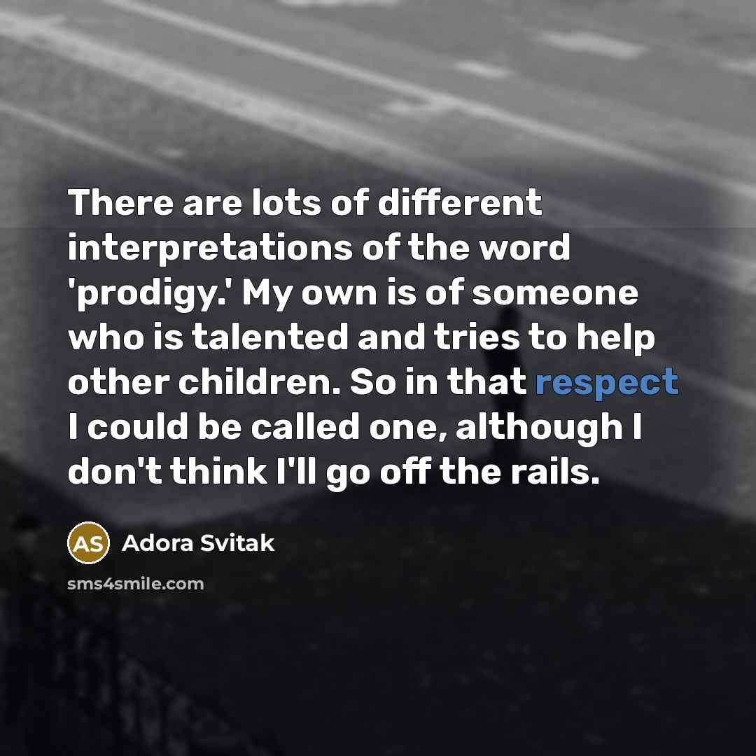 “There are lots of different interpretations of the word 'prodigy.'…” quote by Adora Svitak