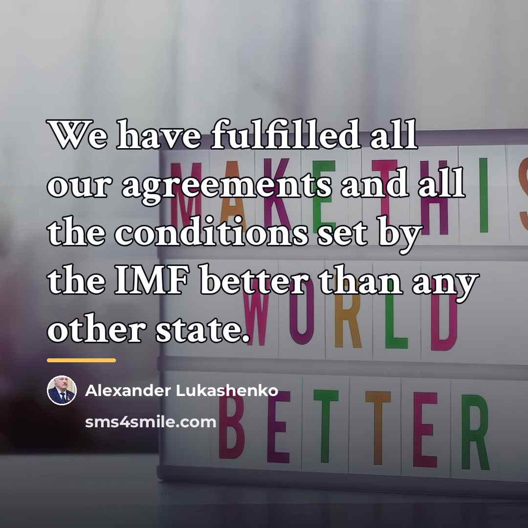 “We have fulfilled all our agreements and all the conditions…” quote by Alexander Lukashenko