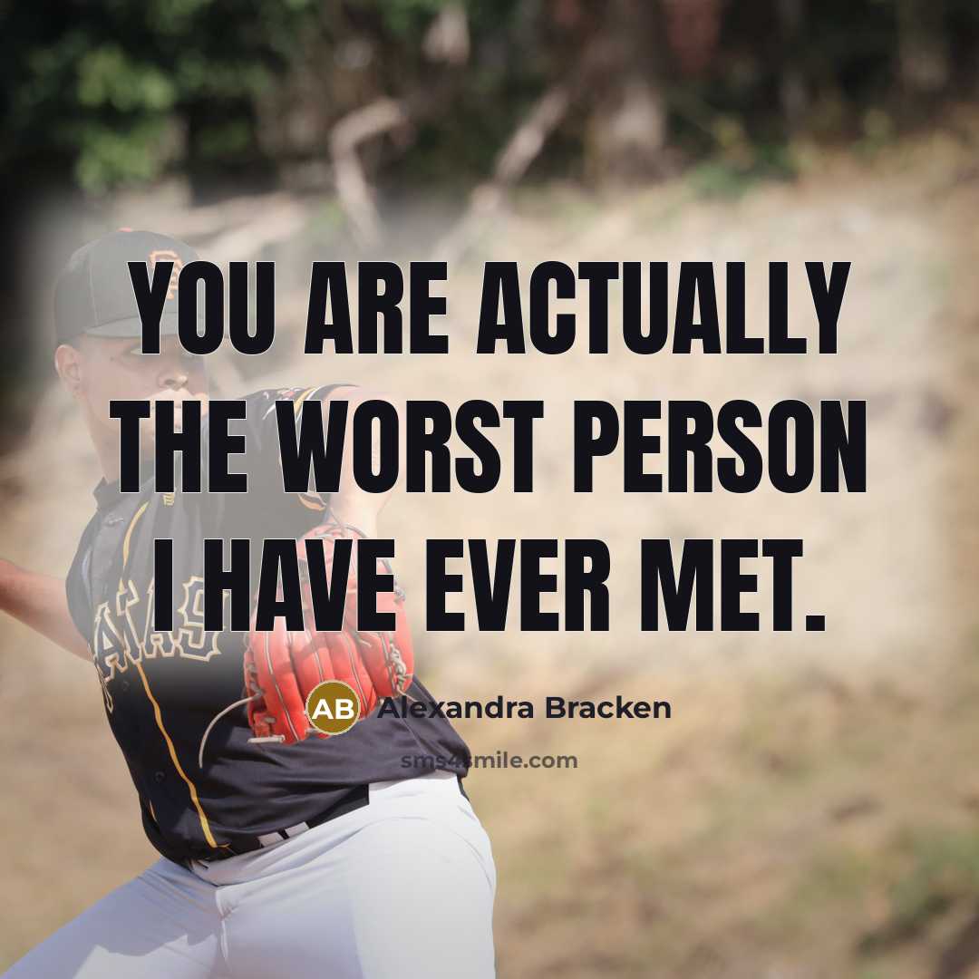 “You are actually the worst person I have ever met.…” quote by Alexandra Bracken
