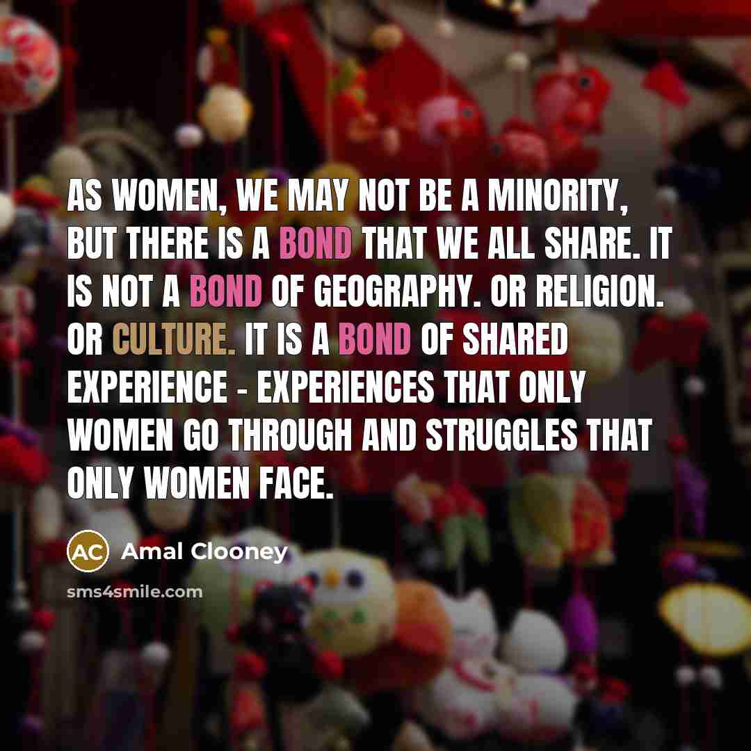 “As women, we may not be a minority, but there…” quote by Amal Clooney