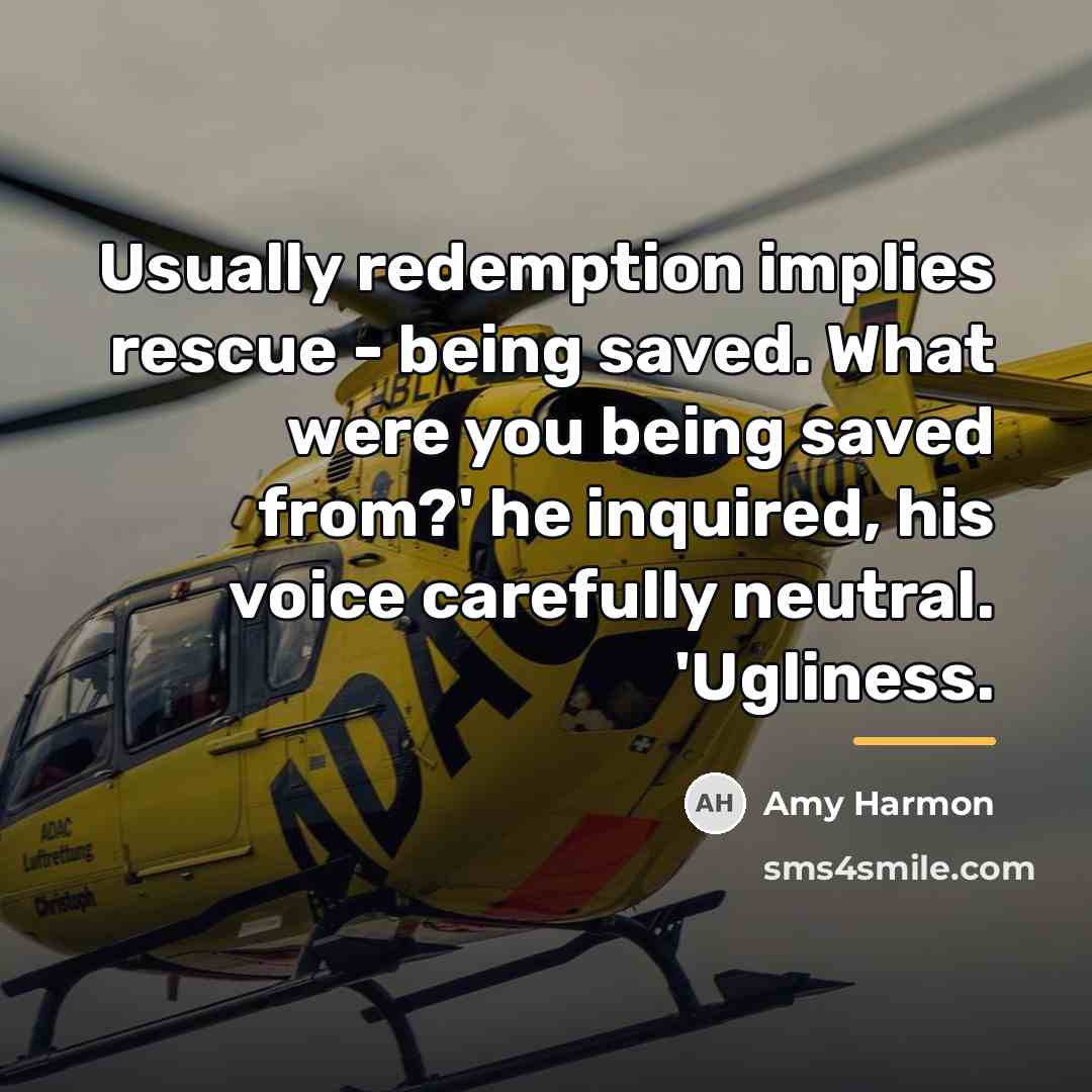 “Usually redemption implies rescue - being saved. What were you…” quote by Amy Harmon