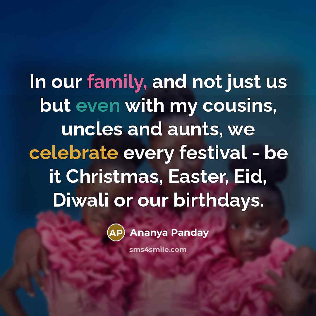 “In our family, and not just us but even with…” quote by Ananya Panday