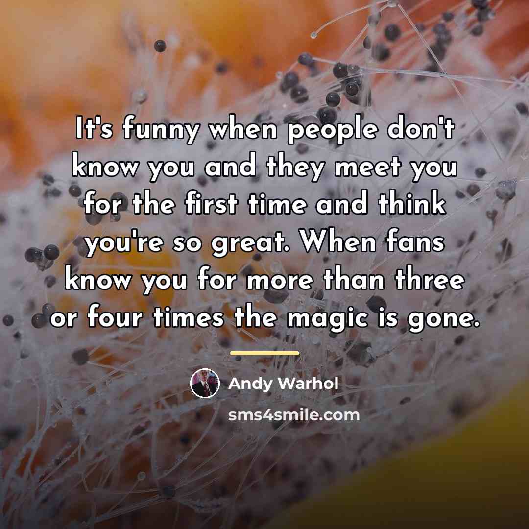 “It's funny when people don't know you and they meet…” quote by Andy Warhol