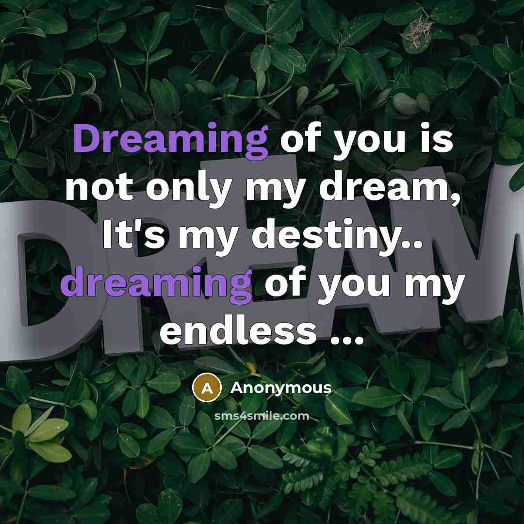 “Dreaming of you is not only my dream, It's my…” quote by Anonymous