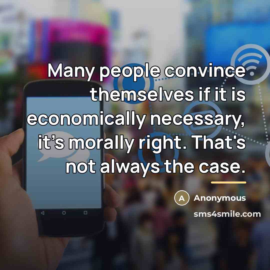 “Many people convince themselves if it is economically necessary, it's…” quote by Anonymous