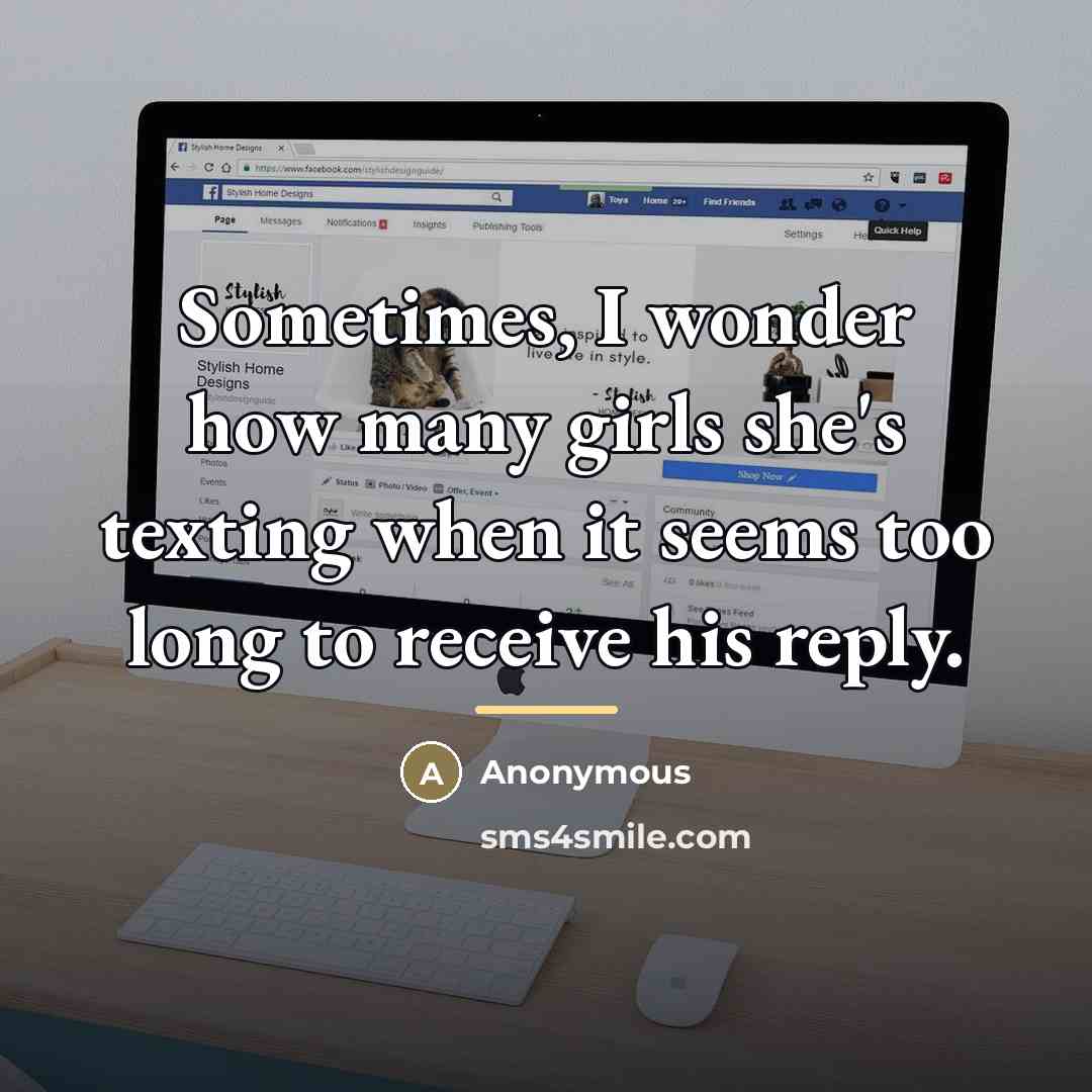 “Sometimes, I wonder how many girls she's texting when it…” quote by Anonymous