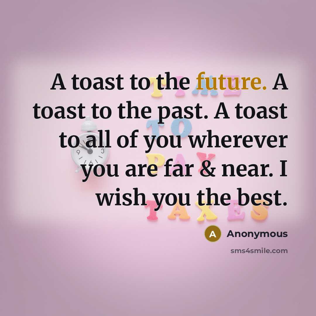 “A toast to the future. A toast to the past.…” quote by Anonymous
