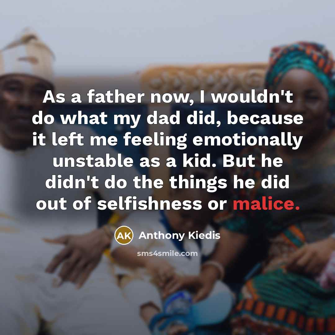 “As a father now, I wouldn't do what my dad…” quote by Anthony Kiedis
